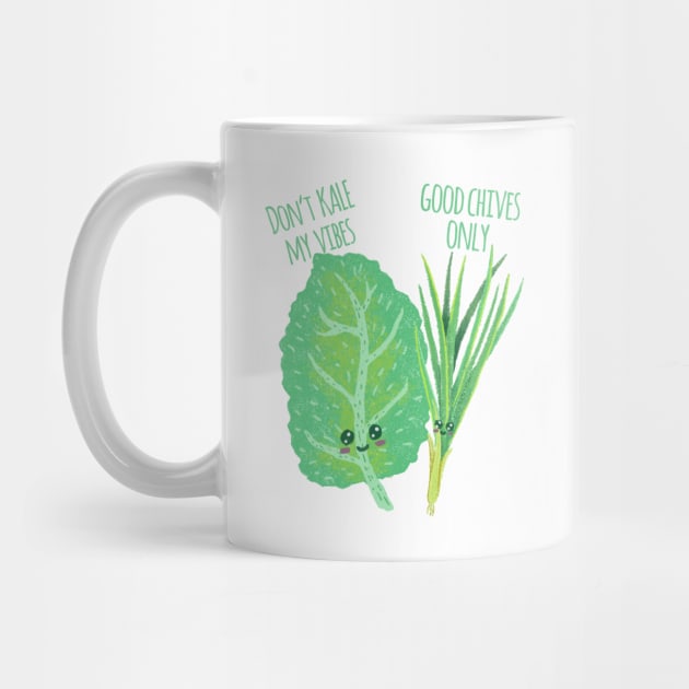 Don't Kale My Vibe Good Chives Only - Funny Pun by ShirtHappens